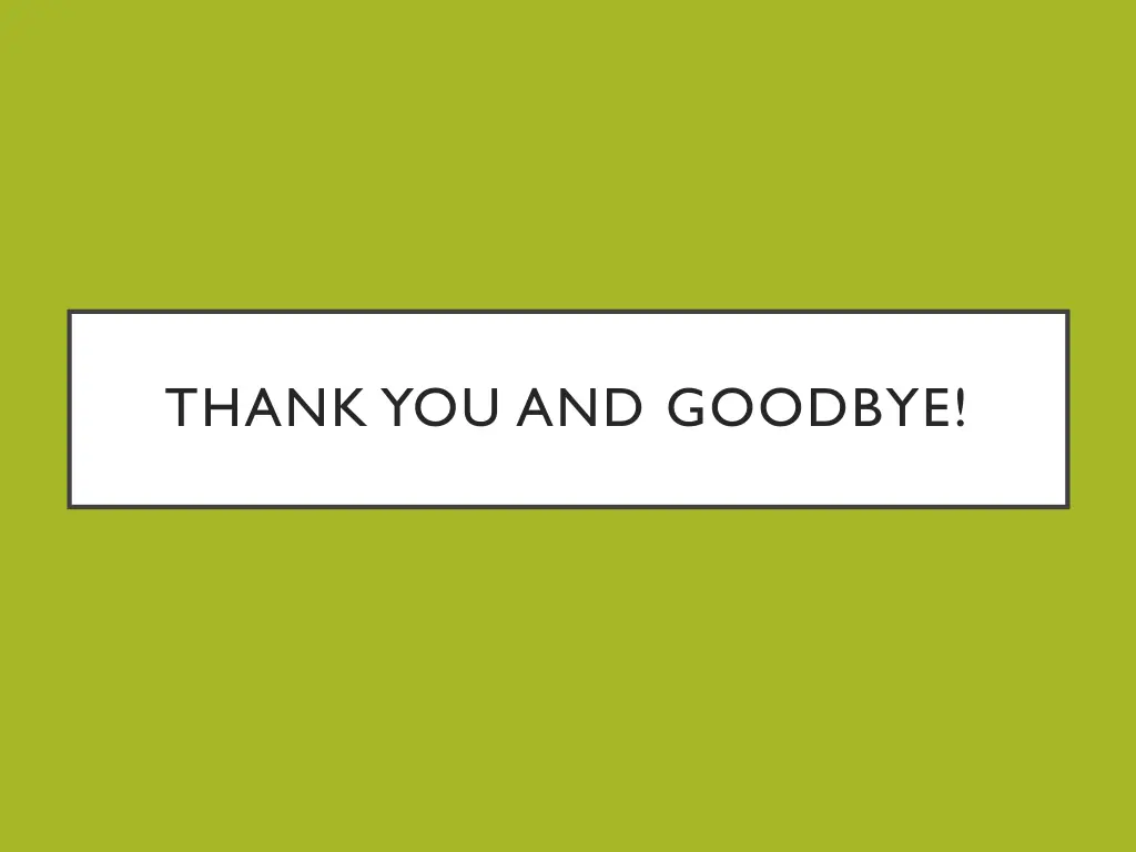 thank you and goodbye