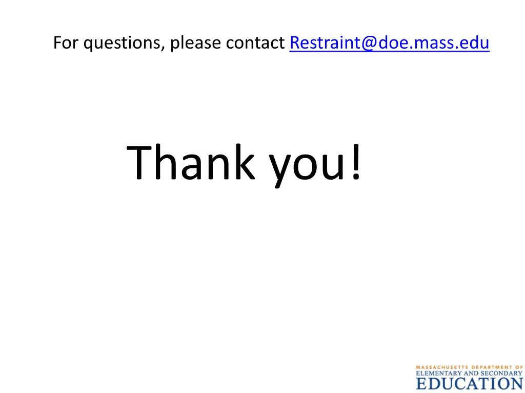 for questions please contact restraint@doe mass