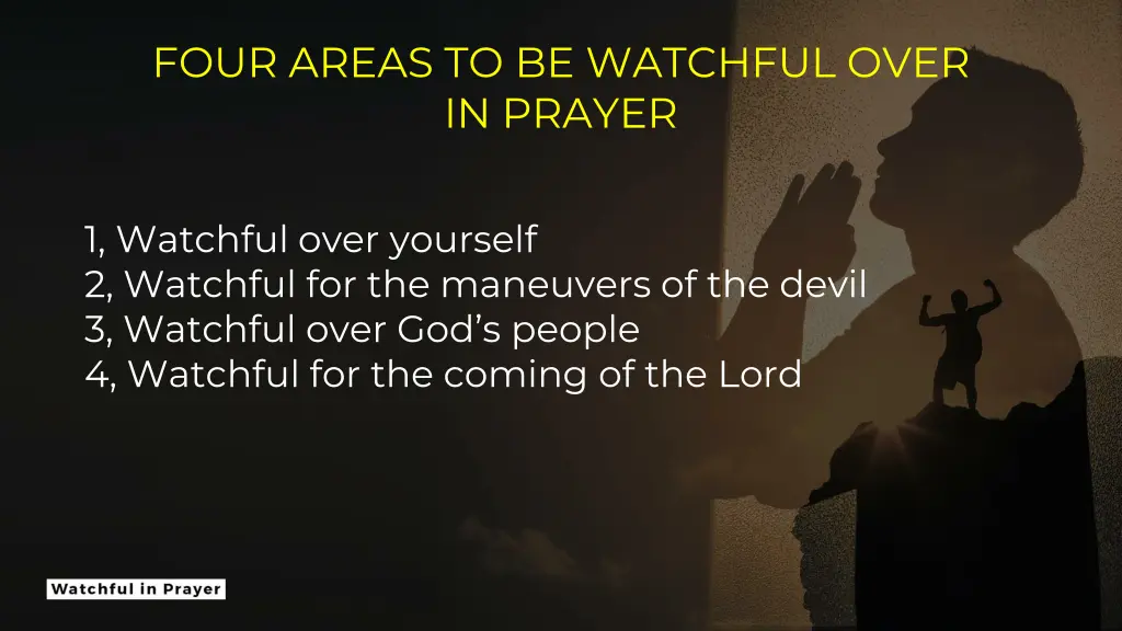 four areas to be watchful over in prayer 11