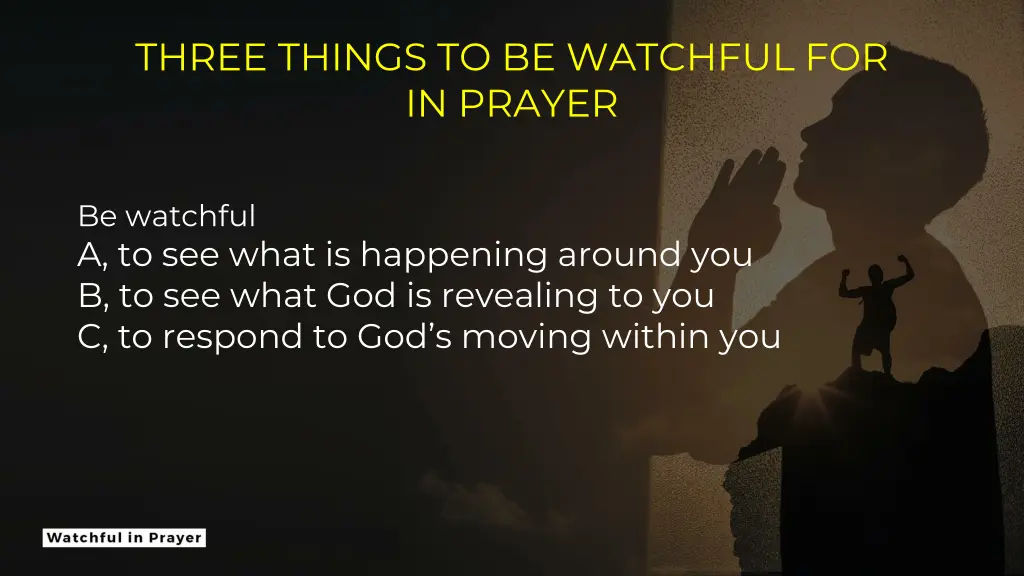 three things to be watchful for in prayer 3
