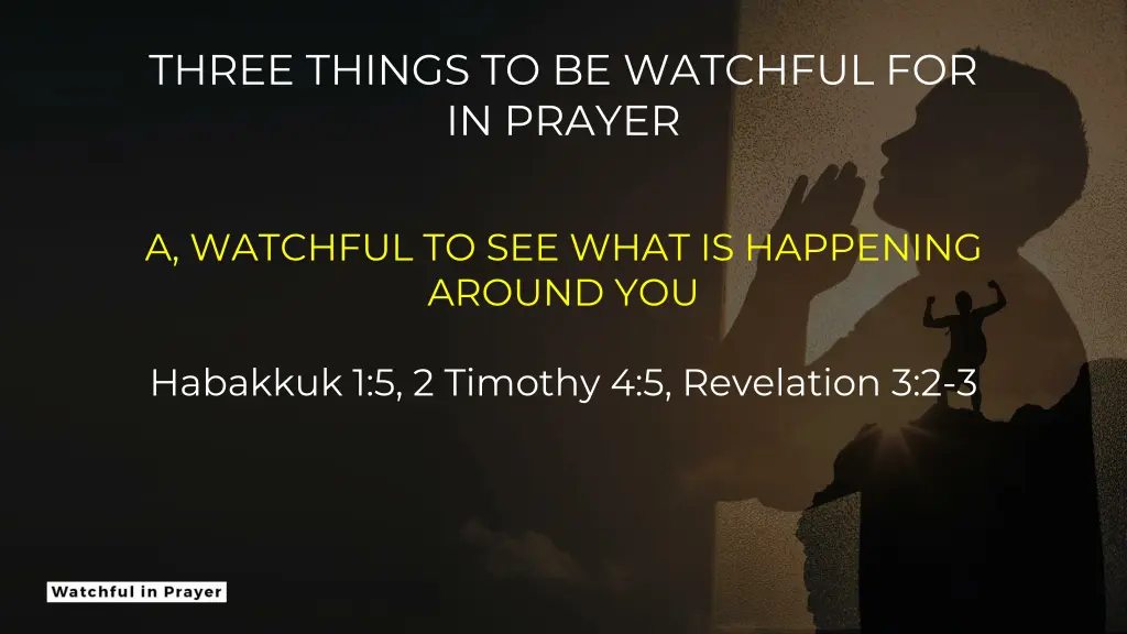 three things to be watchful for in prayer