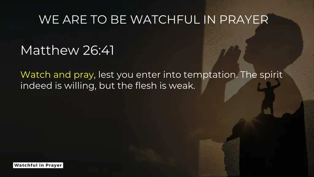 we are to be watchful in prayer