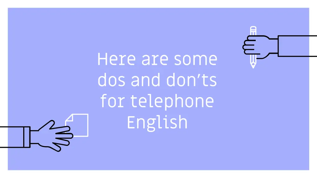 here are some dos and don ts for telephone english