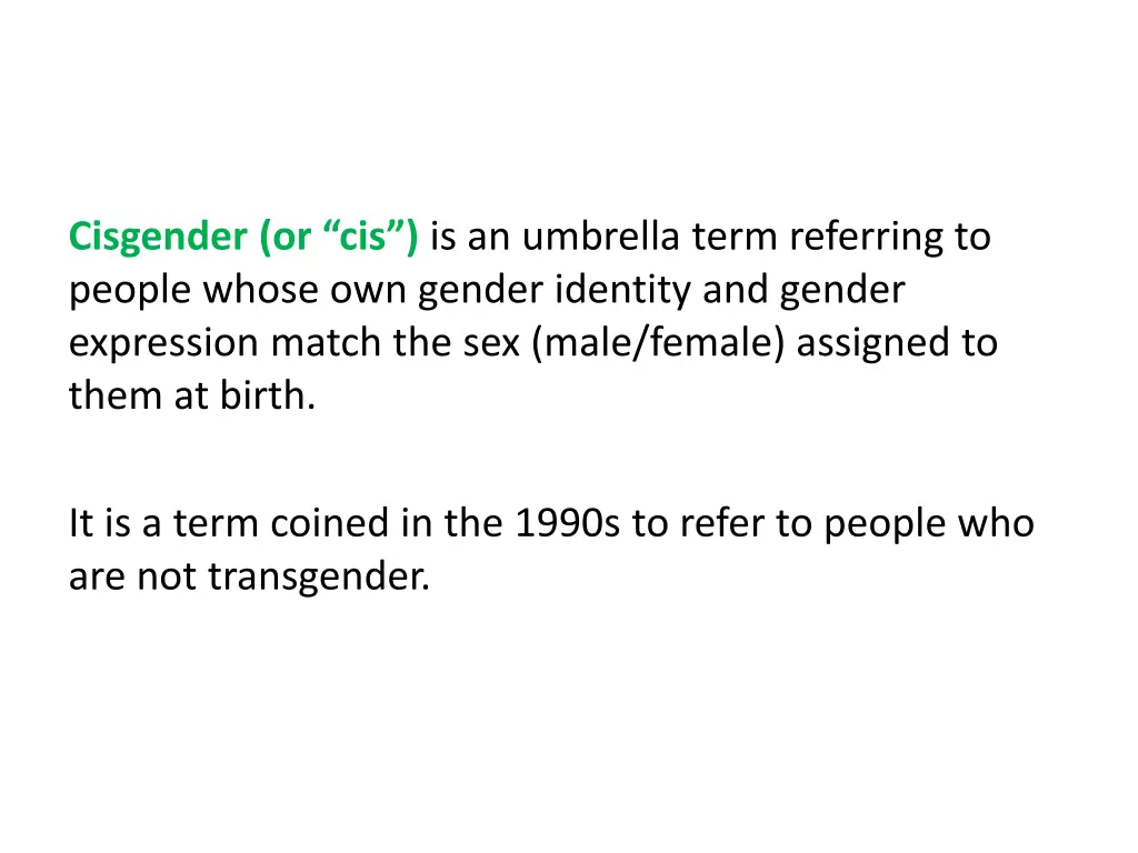 cisgender or cis is an umbrella term referring