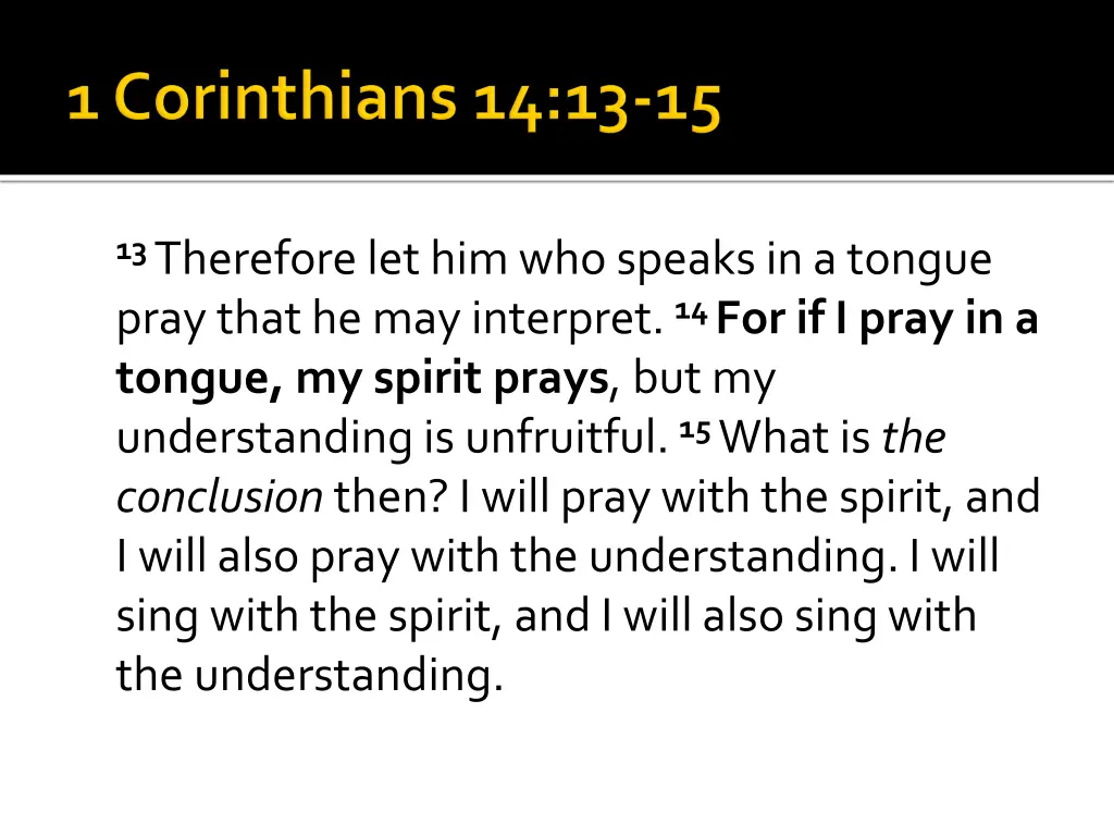 13 therefore let him who speaks in a tongue pray