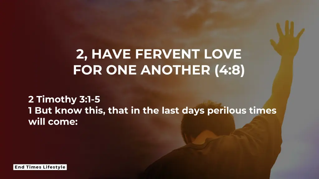 2 have fervent love for one another 4 8 2