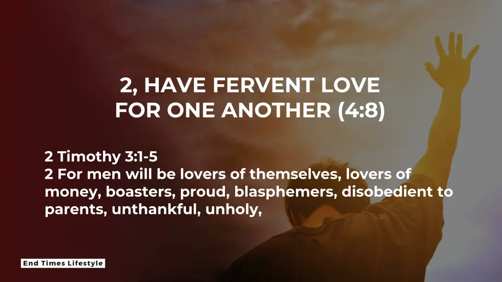 2 have fervent love for one another 4 8 3