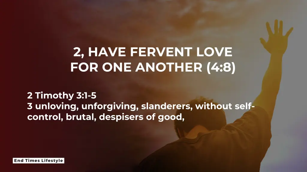 2 have fervent love for one another 4 8 4