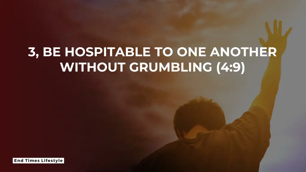 3 be hospitable to one another without grumbling