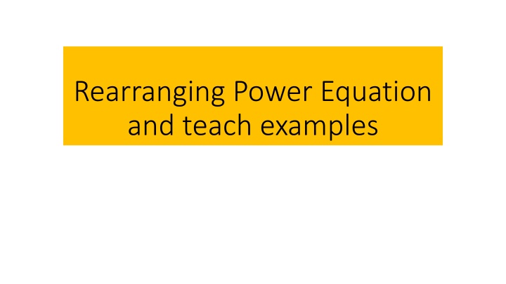rearranging power equation and teach examples