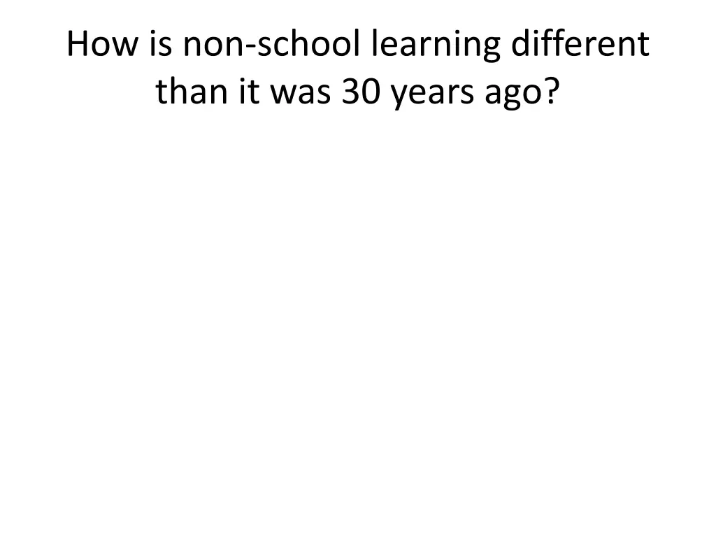 how is non school learning different than