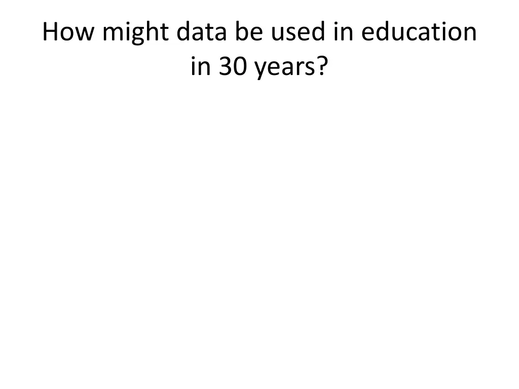 how might data be used in education in 30 years