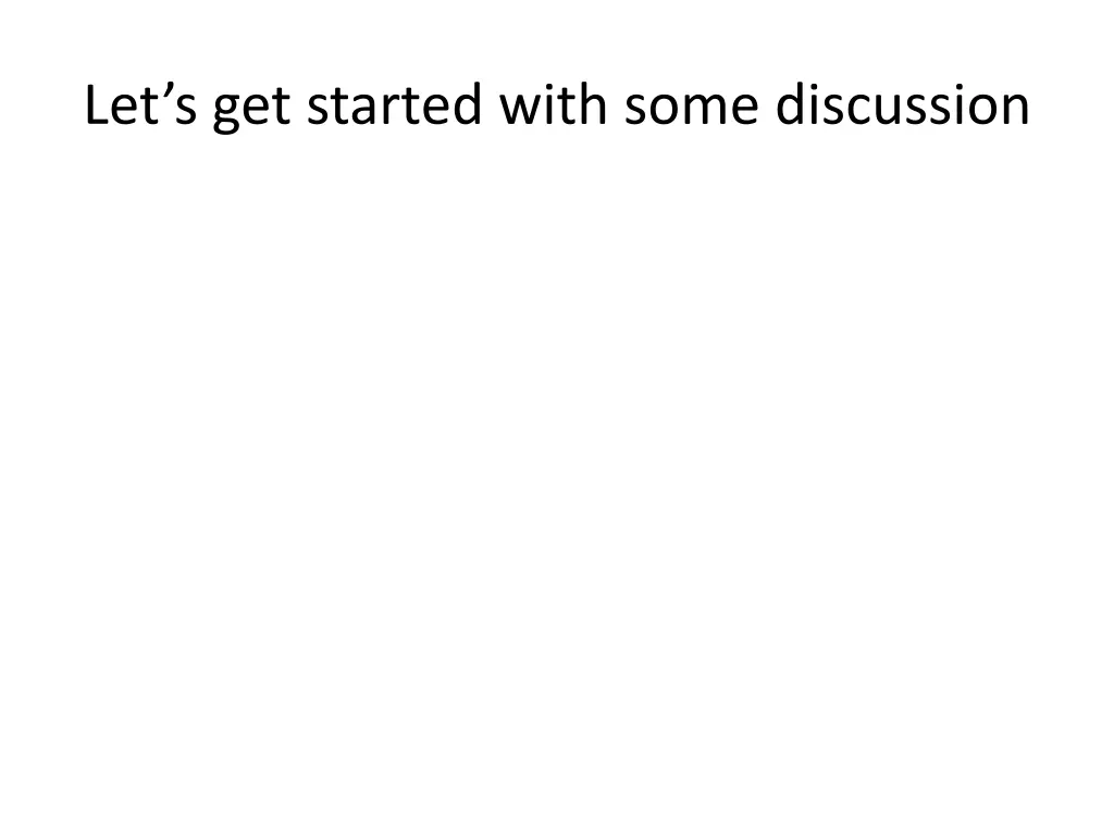 let s get started with some discussion