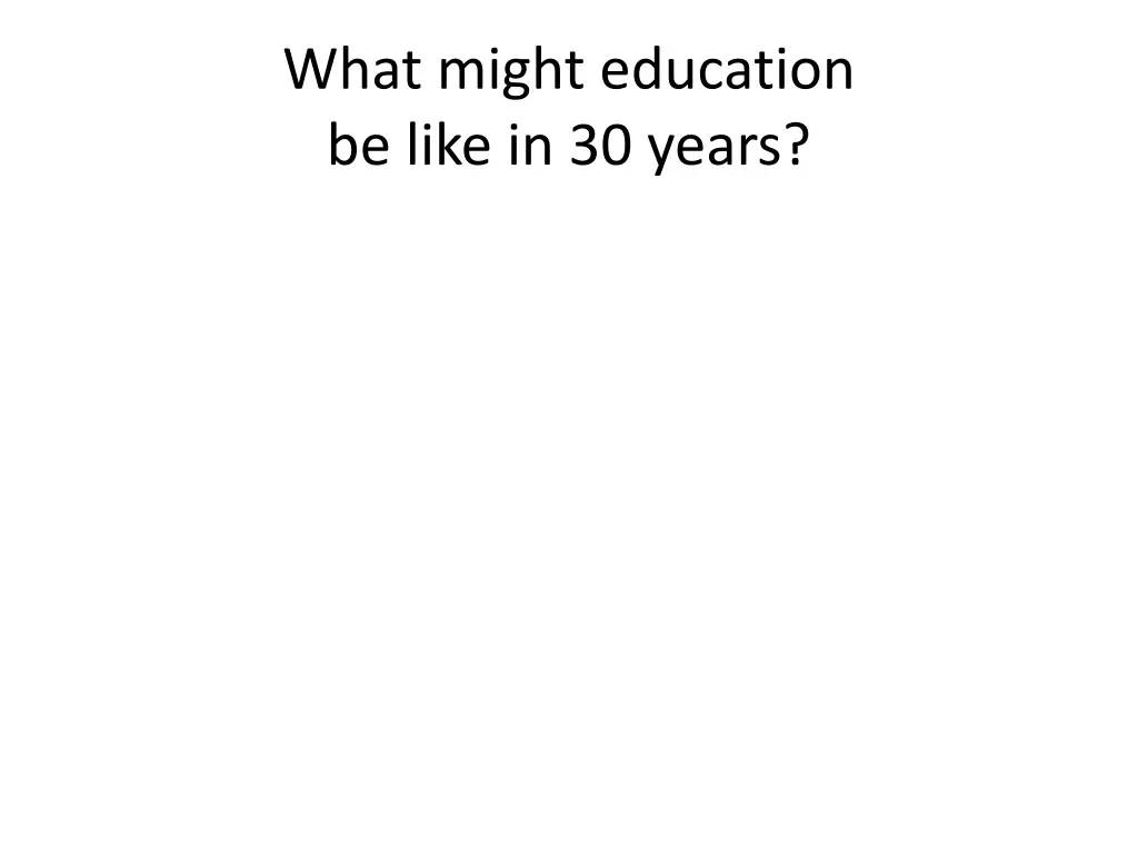 what might education be like in 30 years