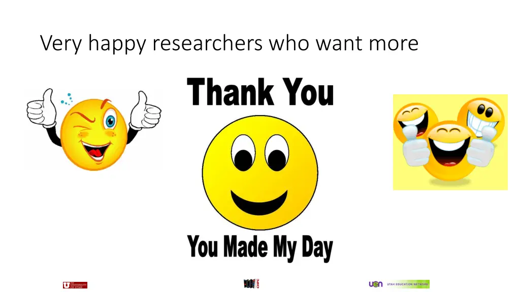 very happy researchers who want more