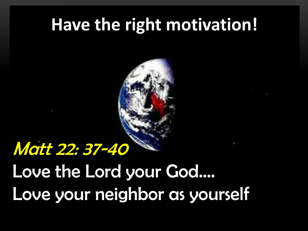 have the right motivation