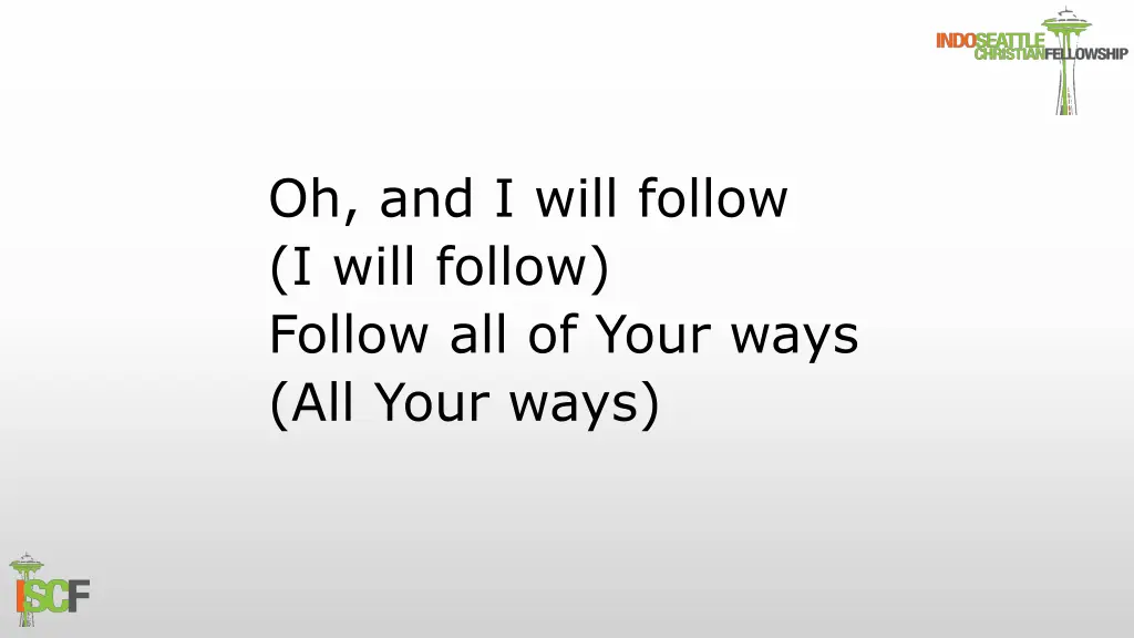 oh and i will follow i will follow follow