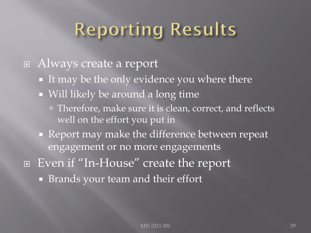 always create a report it may be the only