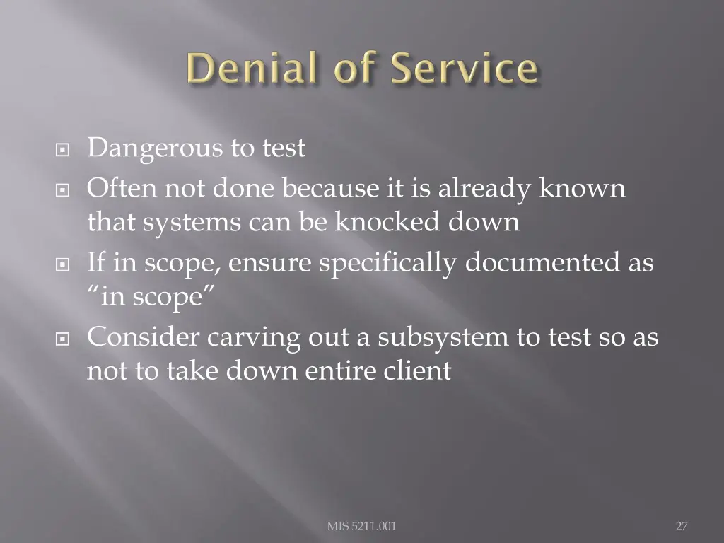 dangerous to test often not done because