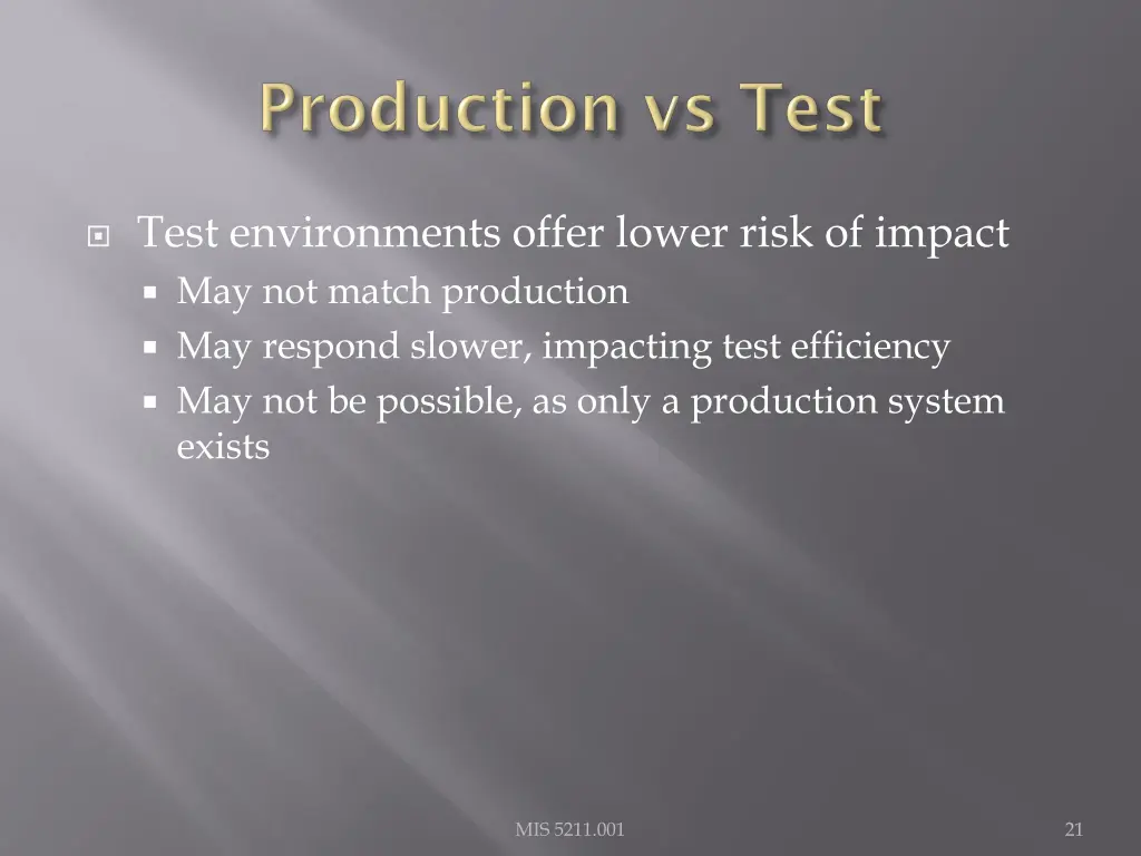 test environments offer lower risk of impact