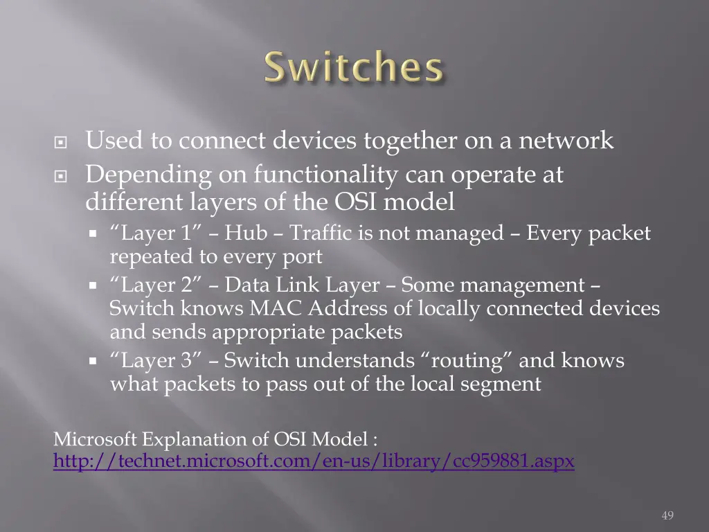 used to connect devices together on a network