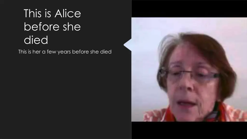 this is alice before she died this