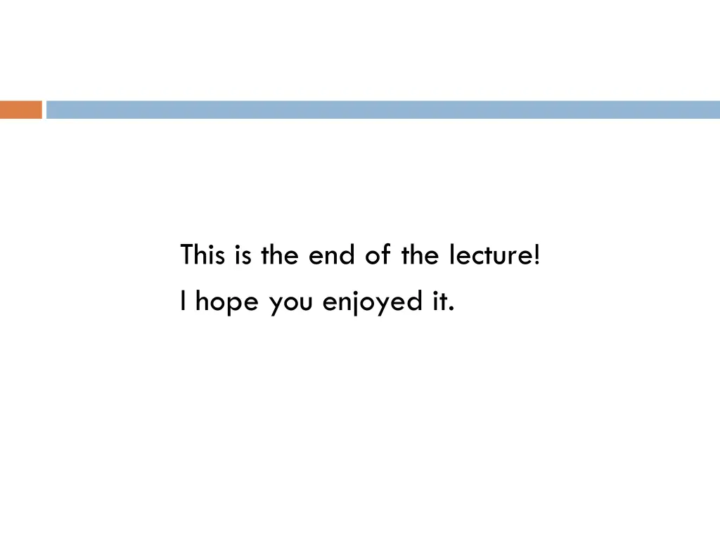 this is the end of the lecture i hope you enjoyed