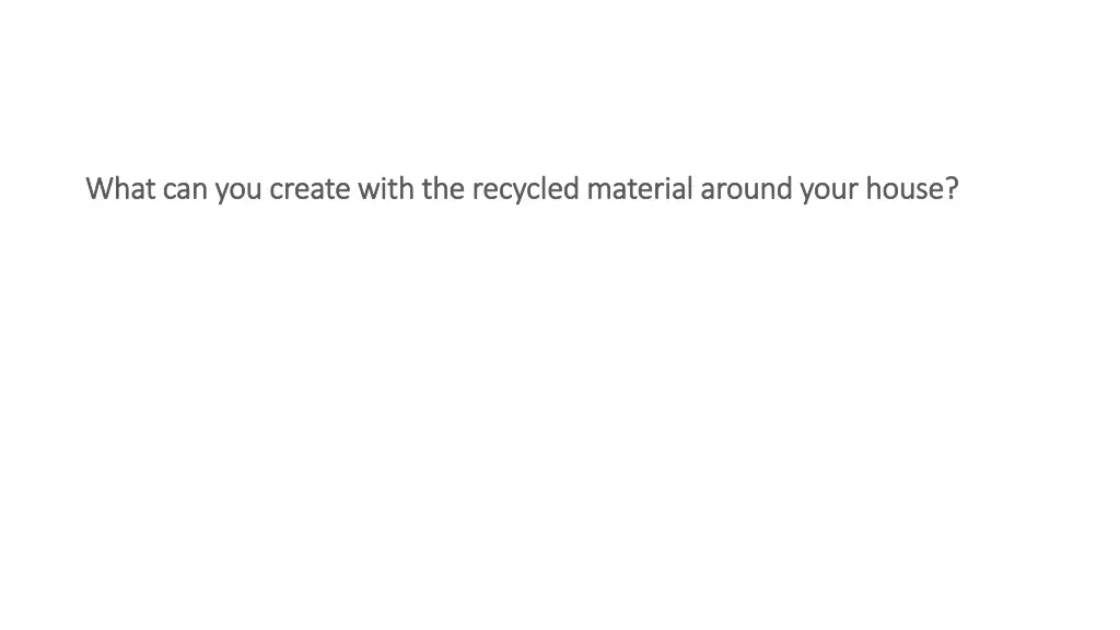 what can you create with the recycled material