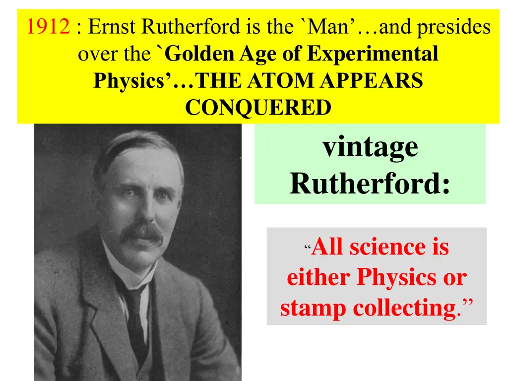 1912 ernst rutherford is the man and presides