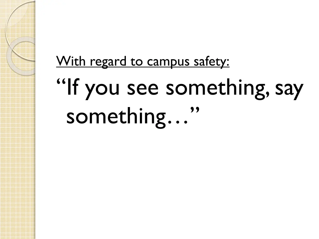 with regard to campus safety if you see something