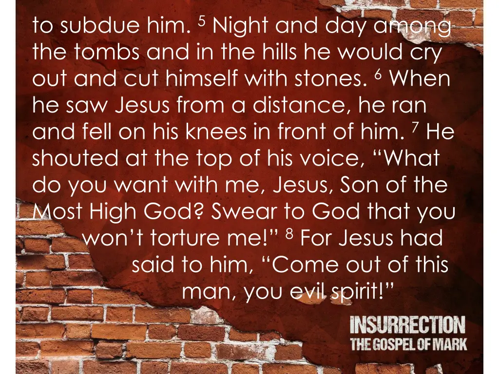 to subdue him 5 night and day among the tombs