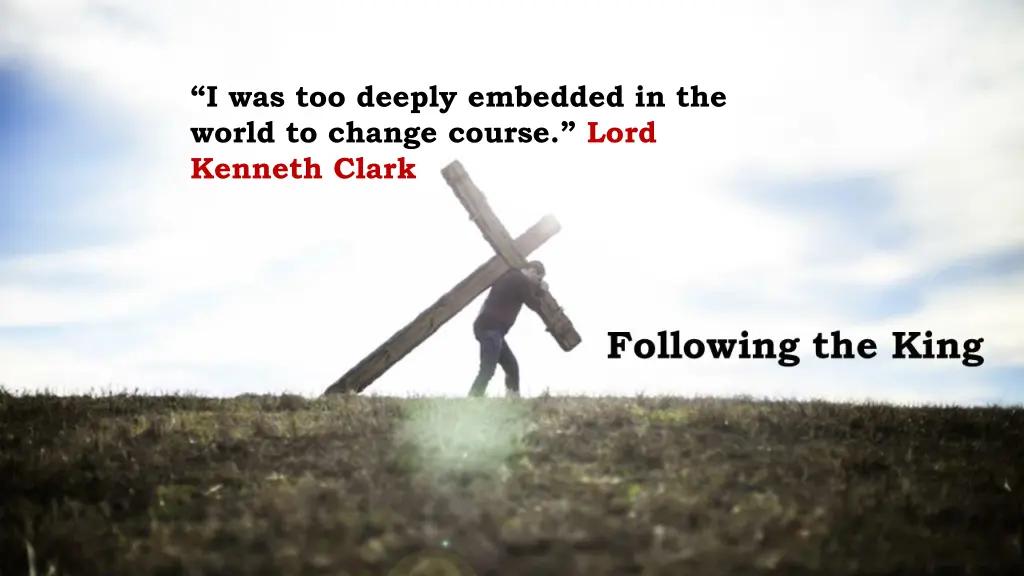 i was too deeply embedded in the world to change