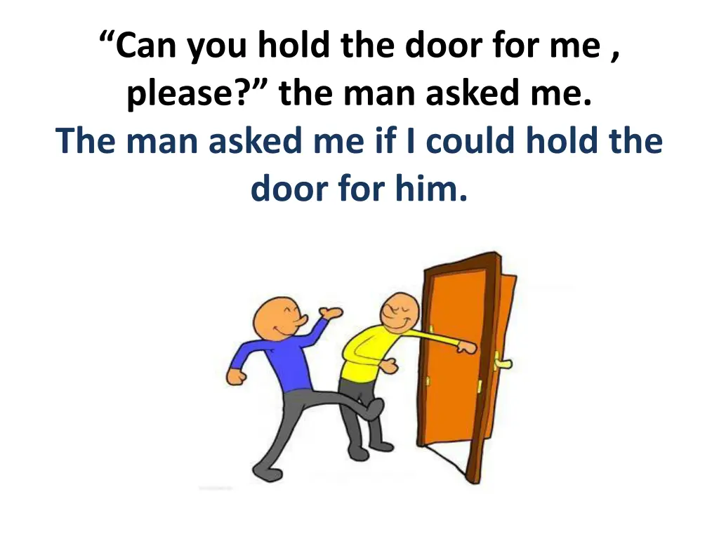 can you hold the door for me please the man asked 1