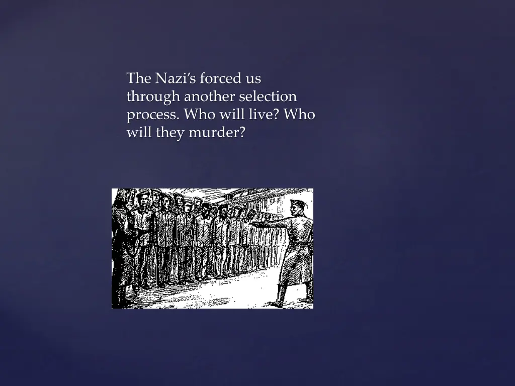 the nazi s forced us through another selection