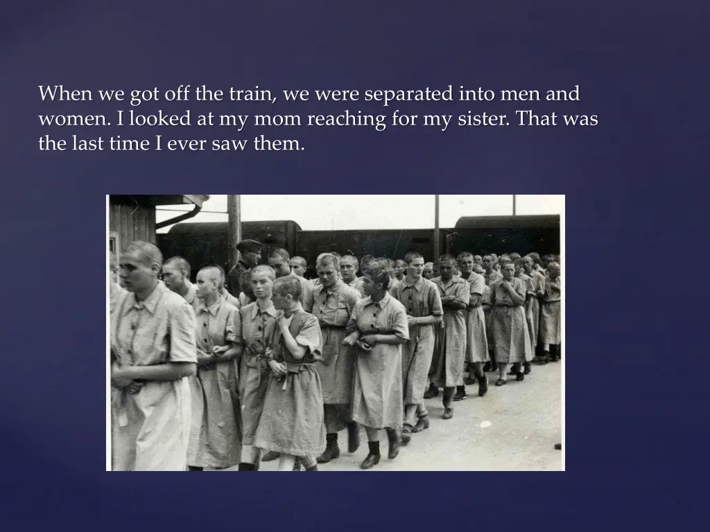 when we got off the train we were separated into