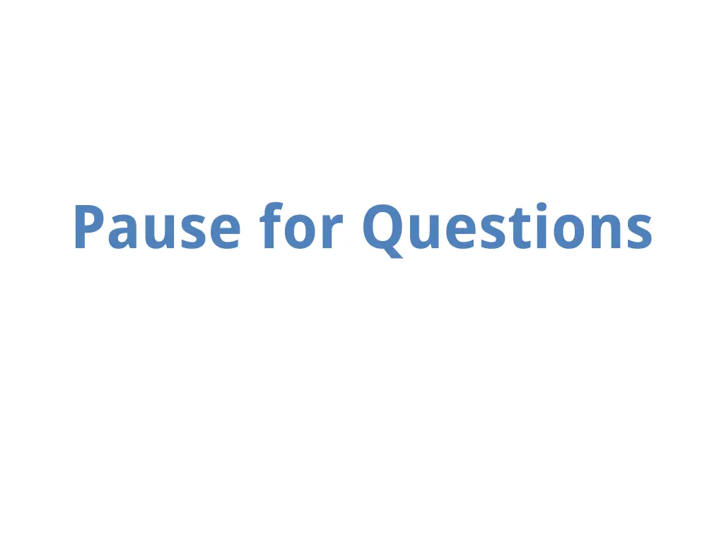 pause for questions