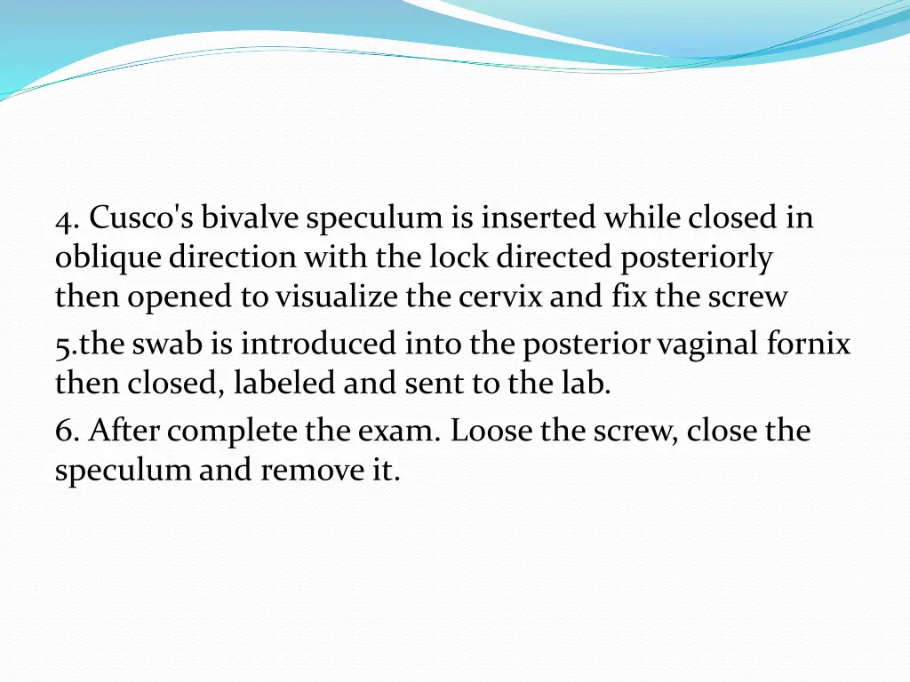 4 cusco s bivalve speculum is inserted while 1