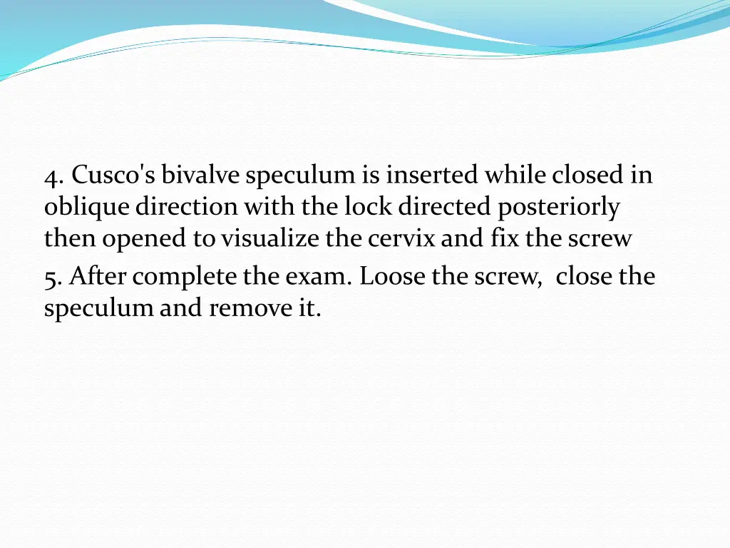 4 cusco s bivalve speculum is inserted while