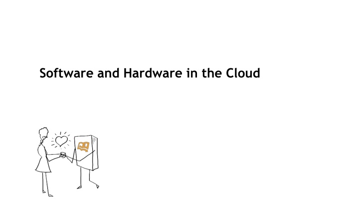 software and hardware in the cloud