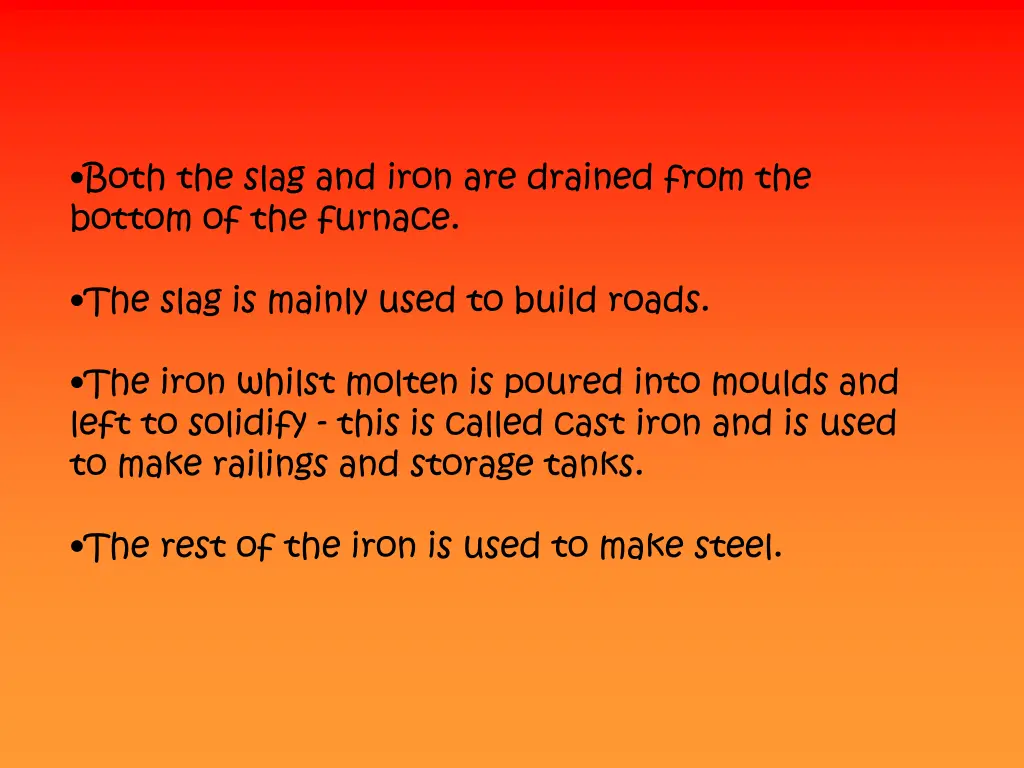 both the slag and iron are drained from