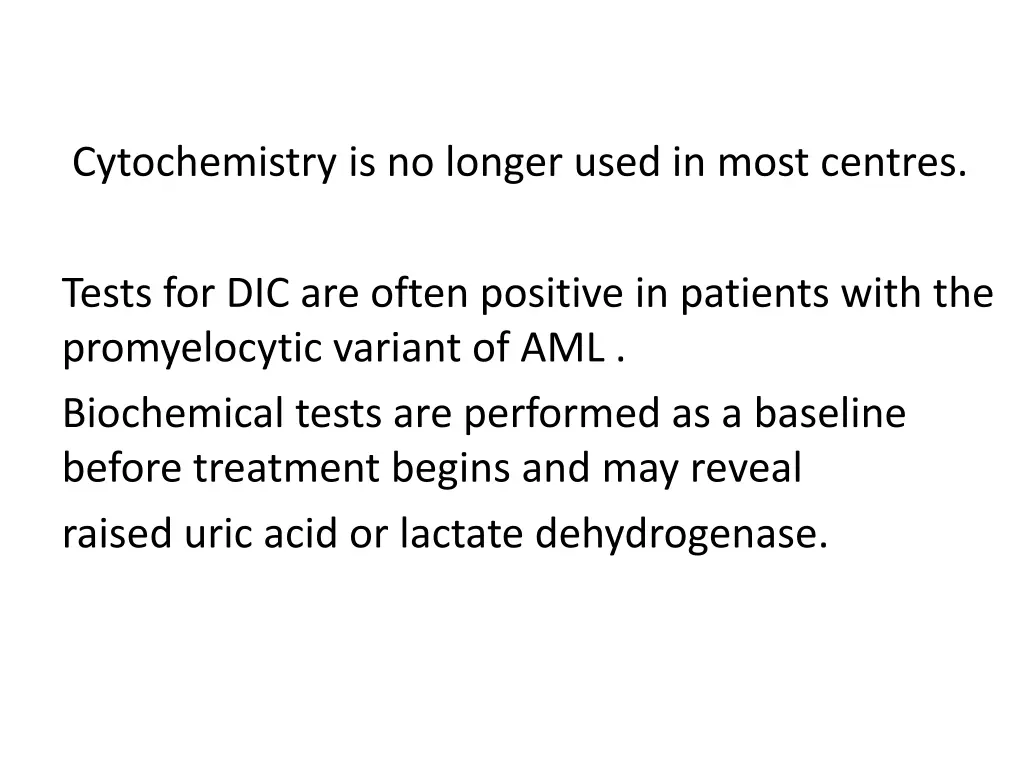 cytochemistry is no longer used in most centres