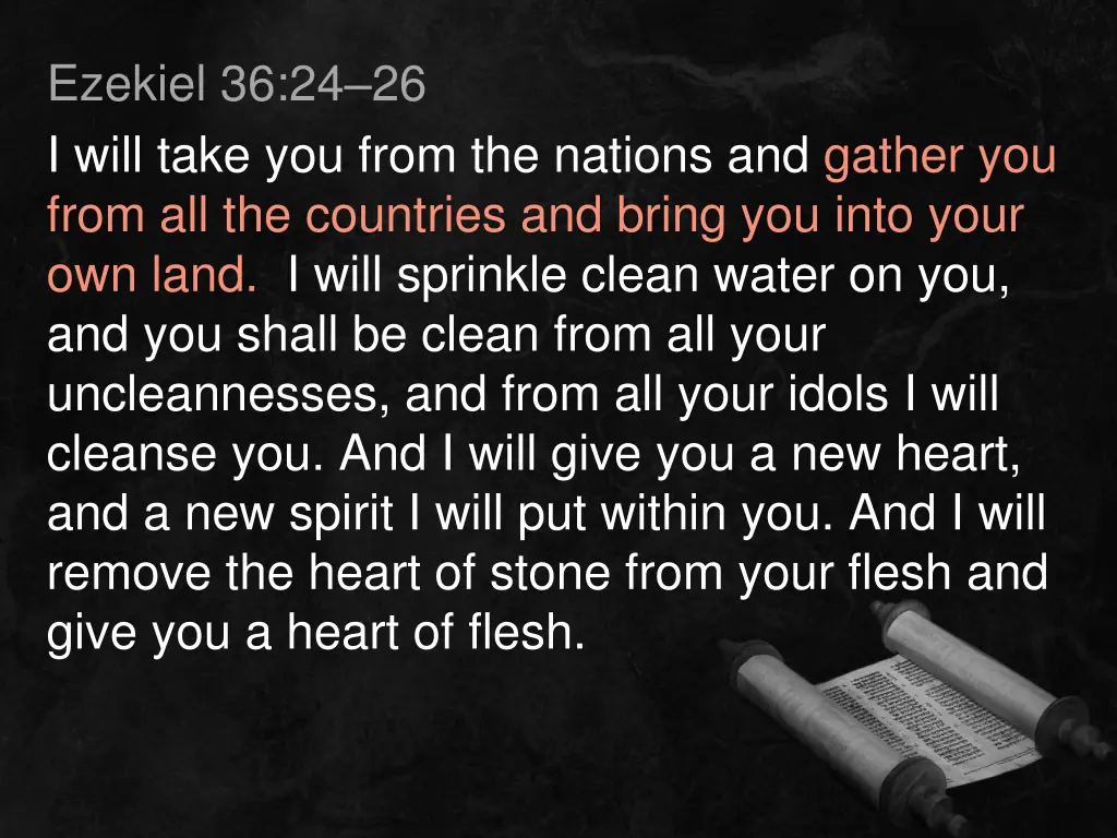 ezekiel 36 24 26 i will take you from the nations 1
