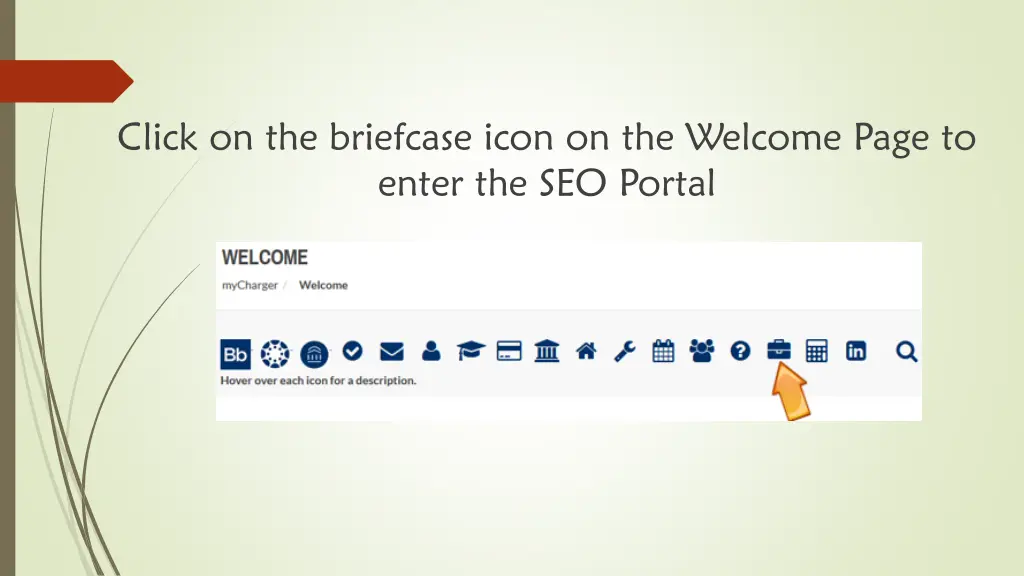 click on the briefcase icon on the welcome page
