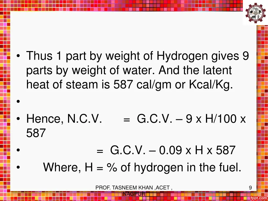 thus 1 part by weight of hydrogen gives 9 parts