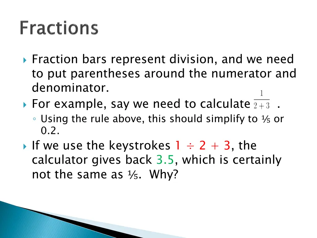 fraction bars represent division and we need