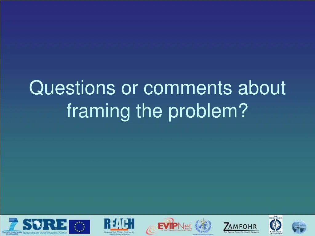 questions or comments about framing the problem