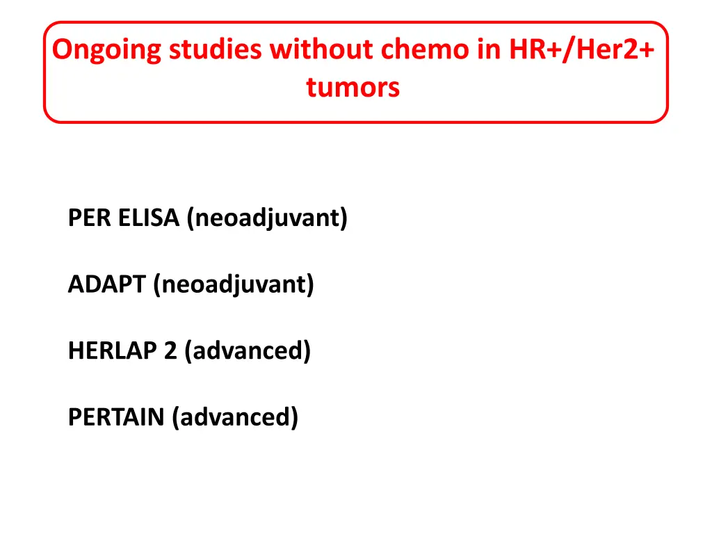 ongoing studies without chemo in hr her2 tumors