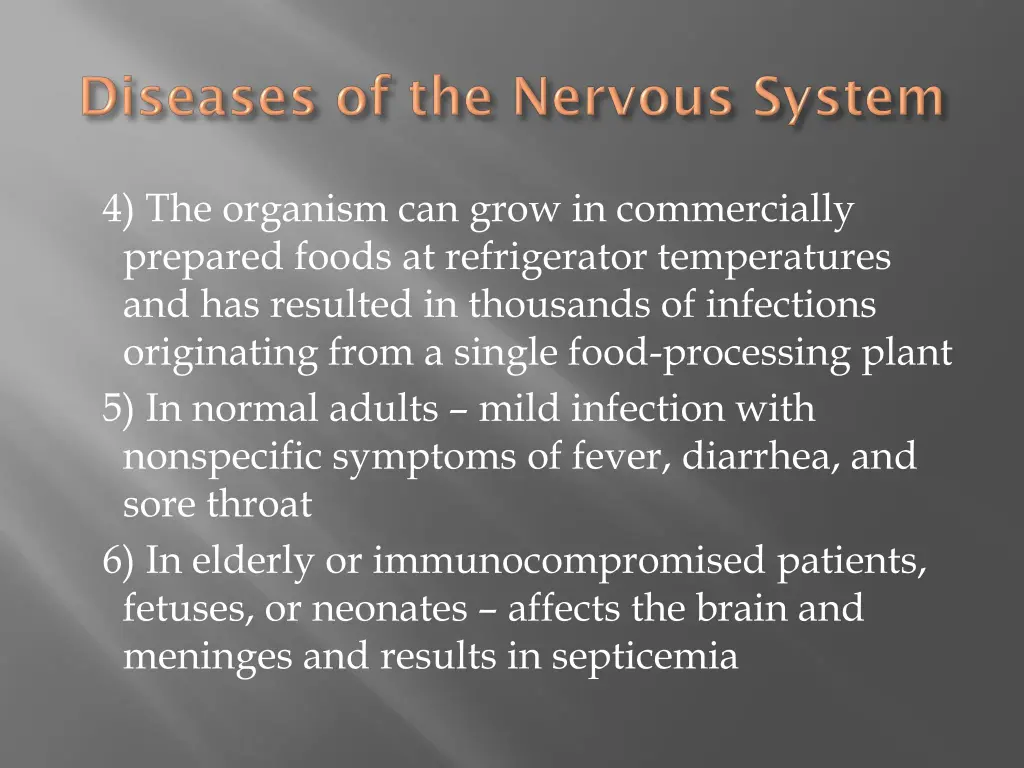 4 the organism can grow in commercially prepared
