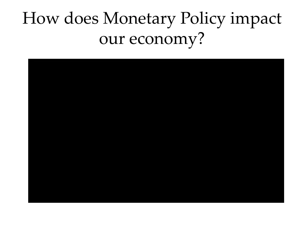 how does monetary policy impact our economy