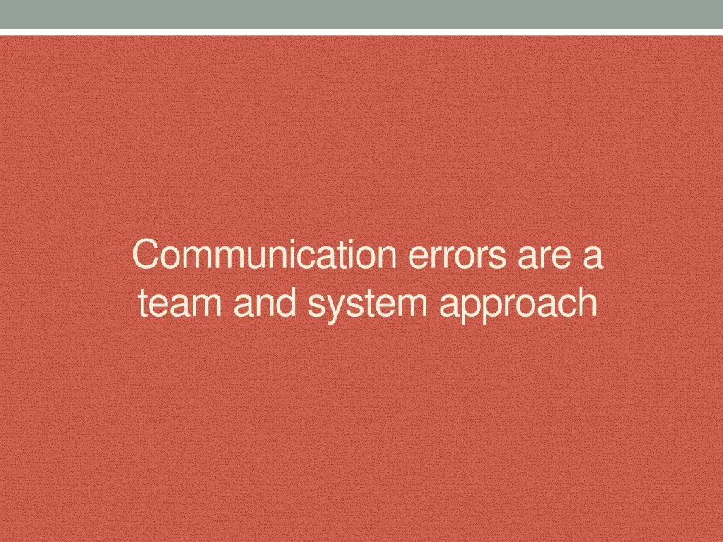 communication errors are a team and system